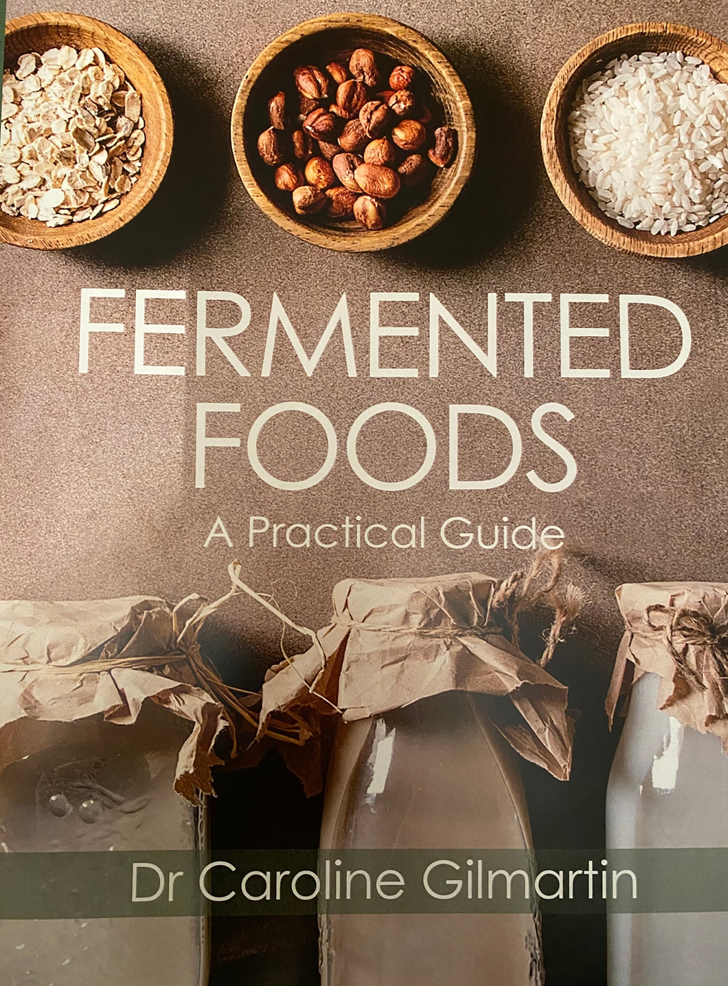 THE BOOK!  Fermented Foods; a practical guide